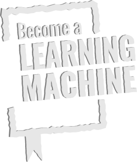 Become A Learning Machine